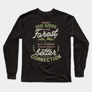 There's no WiFi in the forest, but I promise you'll find a better connection by Tobe Fonseca Long Sleeve T-Shirt